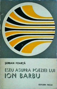 Serban Foarta - Eseu asupra poeziei lui Ion Barbu