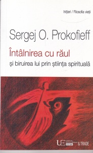 Sergej O. Prokofieff - Intalnirea cu raul si biruirea lui prin stiinta spirituala