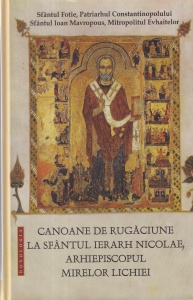 Sfantul Fotie Patriarhul Constantinopolului, Sfantul Ioan Mavropous Mitropolitul Evhaitelor - Canoane de rugaciune la Sfantul Ierarh Nicolae, Arhiepiscopul Mirelor Lichiei