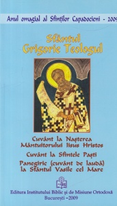 Sfantul Grigorie Teologul - Cuvant la Nasterea Mantuitorului Iisus Hristos. Cuvant la Sfintele Pasti Panegiric (cuvant de lauda) la Sfantul Vasile cel Mare