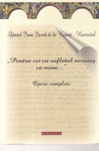 Sfantul Ioan Iacob de la Neamt-Hozevitul - Pentru cei cu sufletul nevoiaş ca mine... Opere complete