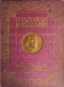 Shakespeare - Album. Shakespeare elete es kolteszete, irok tanulmanyaiban, kepzomuveszek festmenyeiben, rajzaiban, rezmetszeteiben es eloadomuveszek alakitasaiban megvilagitva (1910)