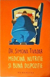 Simona Tivadar - Medicina, nutritie si buna dispozitie