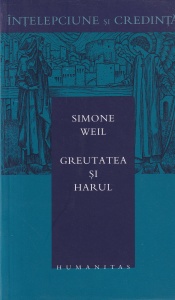 Simone Weil - Greutatea si harul