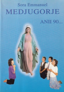 Sora Emmanuel - Medjugorje. Anii 90. Triumful inimii