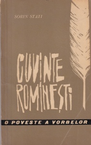 Sorin Stati - Cuvinte romanesti. O poveste a vorbelor