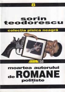 Sorin Teodorescu - Moartea autorului de romane politiste