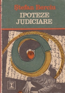 Stefan Berciu - Ipoteze judiciare