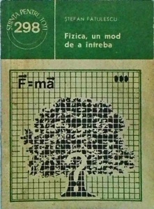 Stefan Fatulescu - Fizica, un mod de a intreba
