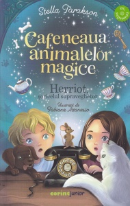 Stella Tarakson - Cafeneaua animalelor magice. Herriot, soricelul supraveghetor. Cu ilustratii de Fabiana Attanasio