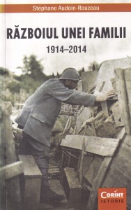 Stephane Audoin-Rouzeau - Razboiul unei familii 1914-2014