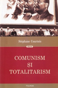 Stephane Courtois - Comunism si totalitarism