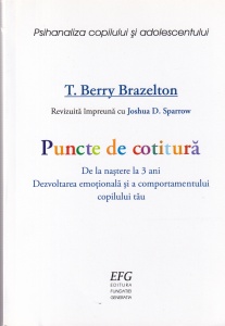 T. Berry Brazelton - Puncte de cotitura. De la nastere la 3 ani. Dezvoltarea emotionala si a comportamentului copilului tau