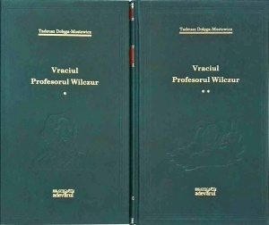 Tadeusz Dolega Mostowicz - Vraciul. Profesorul Wilczur, 2 volume