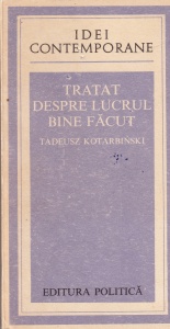 Tadeusz Kotarbinski - Tratat despre lucrul bine facut
