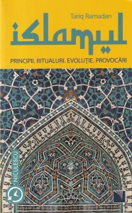 Tariq Ramadan - Islamul. Principii, ritualuri, evolutie, provocari