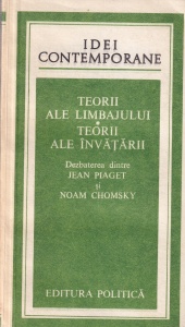 Teorii ale limbajului. Teorii ale invatarii. Dezbaterea dintre Jean Piaget si Noam Chomsky