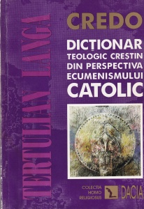 Tertulian Langa - Credo. Dictionar teologic crestin din perspectiva ecumenismului catolic