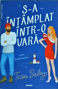 Tessa Bailey - S-a intamplat intr-o vara
