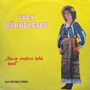 Tita Barbulescu – Dac-ar creste-n iarba dorul
