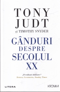 Tony Judt, Timothy Snyder - Ganduri despre secolul XX