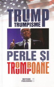 Trump si trumpisme. Perle si tromboane