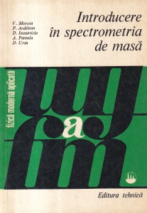 V. Mercea, P. Ardelean, D. Ioanoviciu, A. Pamula, D. Ursu - Introducere in spectrometria de masa