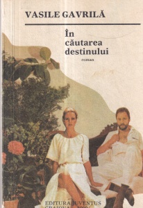 Vasile Gavrila - In cautarea destinului