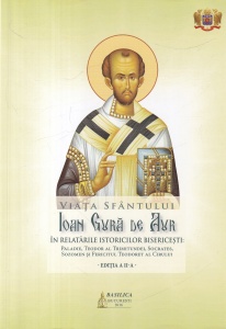Viata Sfantului Ioan Gura de Aur in relatarile istoricilor bisericesti: Paladie, Teodor al Trimitudandei, Socrates, Sozomen si Fericitul Teodoret al Cirului