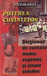 Victor Duta - Puterea cuvintelor. Dictionar de cuvinte, nume, expresii si citate celebre