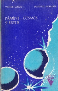 Victor Iancu, Dumitru Muresan - Pamant - Cosmos si retur