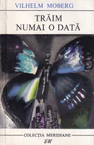 Vilhelm Moberg - Traim numai o data