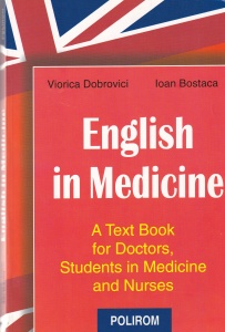 Viorica Dobrovici, Ioan Bostaca - English in Medicine. A Textbook for Doctors, Students in Medicine and Nurses