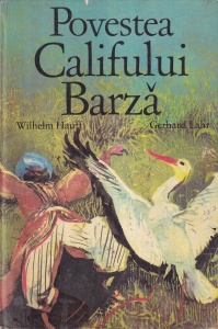 Wilhelm Hauff, Gerhard Lahr - Povestea Califului Barza, cu ilustratii de Gerhard Lahr