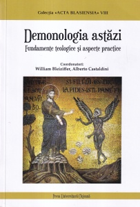 William Bleiziffer, Alberto Castaldini - Demonologia astazi. Fundamente teologice si aspecte practice