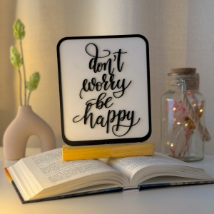 Decoratiune Casa, Don't Worry, Be Happy – DECORADI®, Eco-friendly, Baza din Lemn Natural, Cadou motivational, Design Modern, alb / negru 18cm – Decoratiune de interior cu Design Modern, Printat 3D din PLA(plastic biodegradabil)