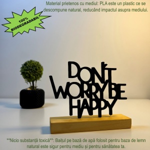 Decoratiune Casa, Don't Worry, Be Happy – DECORADI®, Eco-friendly, Baza din Lemn Natural, Cadou motivational, Design Modern, Negru 12cm – Decoratiune interior cu Design Modern, Printat 3D din PLA(plastic biodegradabil) - Img 3
