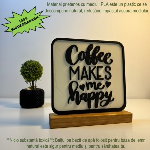 Decoratiune Casa, Coffee Makes Me Happy – DECORADI®, Eco-friendly, Baza din Lemn Natural, Design Modern, alb/negru 17cm – Cadou sau Decoratiune de interior ideala pentru iubitorii de cafea, Printat 3D din PLA(plastic biodegradabil) - Img 3