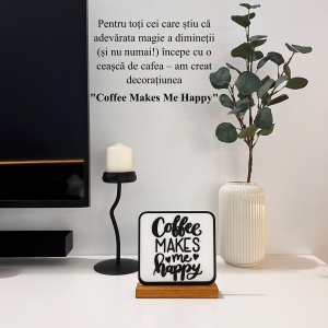 Decoratiune Casa, Coffee Makes Me Happy – DECORADI®, Eco-friendly, Baza din Lemn Natural, Design Modern, alb/negru 17cm – Cadou sau Decoratiune de interior ideala pentru iubitorii de cafea, Printat 3D din PLA(plastic biodegradabil) - Img 4