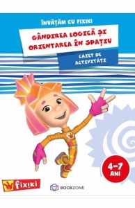 Caiet de activitati. Invatam cu Fixiki - Gandirea logica si orientarea in spatiu