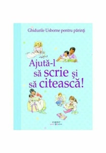 Ajuta-l sa scrie si sa citeasca! Ghidurile Usborne pentru parinti
