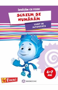 Caiet de activitati. Invatam cu Fixiki - Scriem si numaram