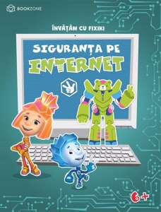 Caiet de activitati. Invatam cu Fixiki - Siguranta pe internet