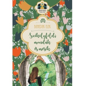 Benedek Elek: Székelyföldi mondák és mesék