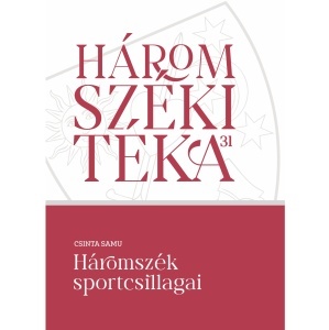 Csinta Samu: Háromszék sportcsillagai – Háromszéki Téka, 31. kötet