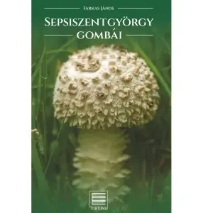 Farkas János: Sepsiszentgyörgy gombái