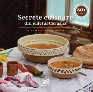 Secrete culinare din județul Covasna – între tradiție și inspirație