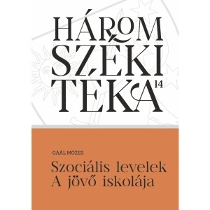 Gaál Mózes: Szociális levelek. A jövő iskolája - Háromszéki Téka, 14. kötet