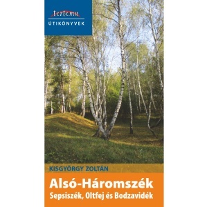 Kisgyörgy Zoltán: Alsó-Háromszék (Sepsiszék, Oltfej és Bodzavidék)