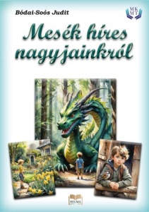 Bódai-Soós Judit: Mesék híres nagyjainkról